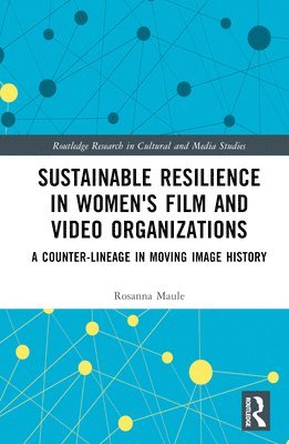Sustainable Resilience in Women's Film and Video Organizations 1