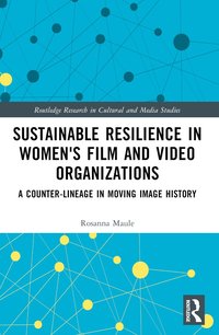 bokomslag Sustainable Resilience in Women's Film and Video Organizations