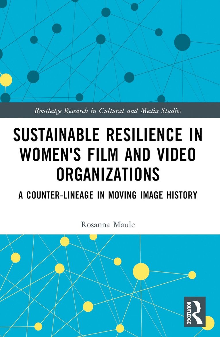Rosanna Maule - Sustainable Resilience in Women's Film and Video Organizations, Häftad