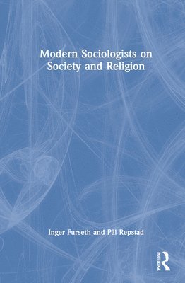 Modern Sociologists on Society and Religion 1