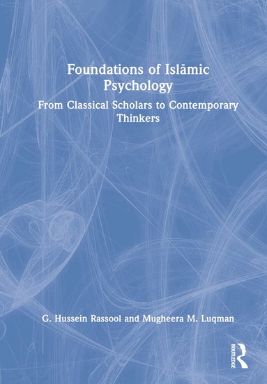 G. Hussein Rassool, Mugheera M. Luqman - Foundations of Islāmic Psychology, Inbunden