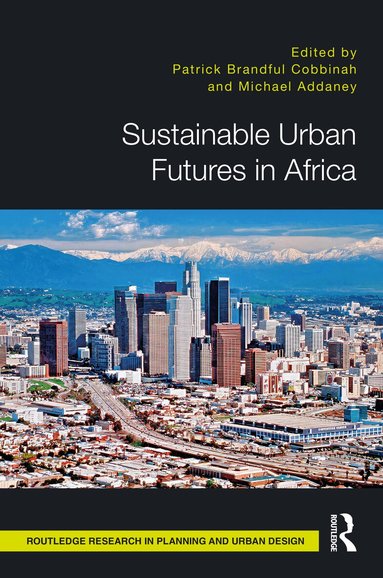 Michael Addaney, Patrick Cobbinah - Sustainable Urban Futures in Africa, Inbunden