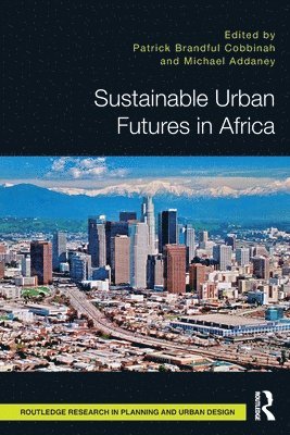 Michael Addaney, Patrick Cobbinah - Sustainable Urban Futures in Africa, Häftad