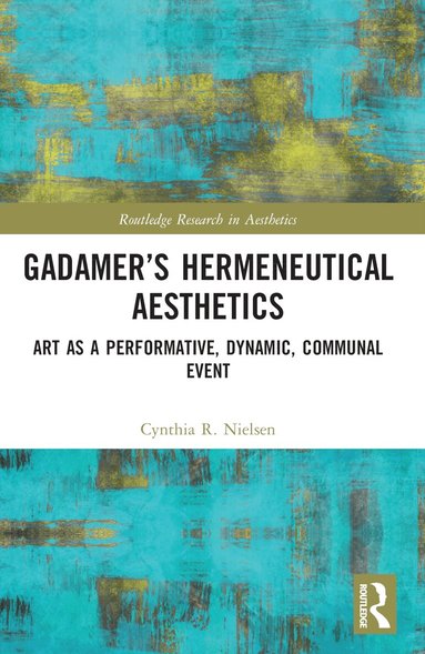 Cynthia R. Nielsen - Gadamer’s Hermeneutical Aesthetics, Häftad