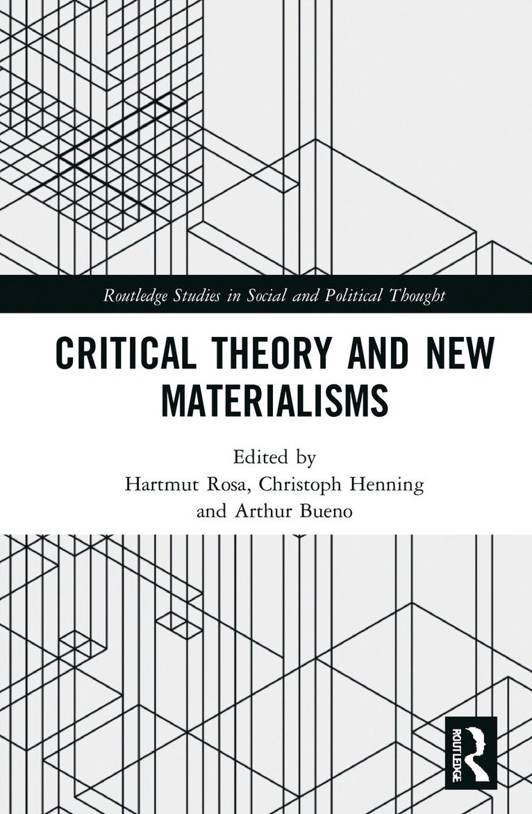Hartmut Rosa, Christoph Henning, Arthur Bueno, Germany) Rosa, Hartmut (Institut fur Soziologie, Friedrich-Schiller-Universitat-Jena, Germany) Henning, Christoph (Erfurt University, Germany) Bueno, Arthur (University of Erfurt - Critical Theory and New Materialisms, Häftad