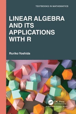 Ruriko Yoshida - Linear Algebra and Its Applications with R, Häftad