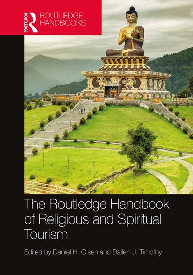 Daniel H. Olsen, Dallen J. Timothy - Routledge Handbook of Religious and Spiritual Tourism, Häftad