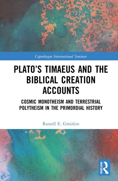 Russell E. Gmirkin - Plato’s Timaeus and the Biblical Creation Accounts, Inbunden