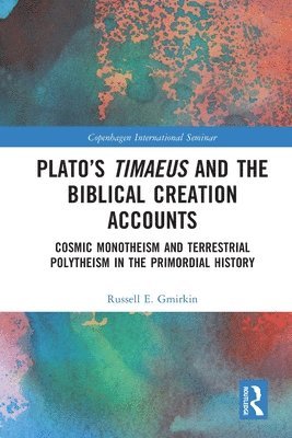 Platos Timaeus and the Biblical Creation Accounts 1