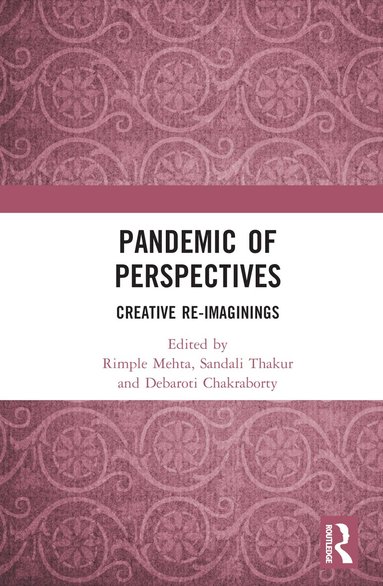 Rimple Mehta, Sandali Thakur, Debaroti Chakraborty - Pandemic of Perspectives, Inbunden