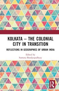 bokomslag Kolkata  The Colonial City in Transition