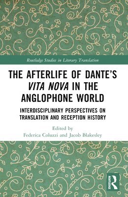 bokomslag The Afterlife of Dantes Vita Nova in the Anglophone World