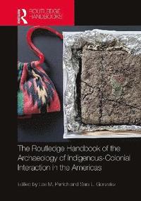 bokomslag Routledge Handbook of the Archaeology of Indigenous-Colonial Interaction in the Americas