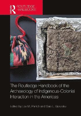 Routledge Handbook of the Archaeology of Indigenous-Colonial Interaction in the Americas 1