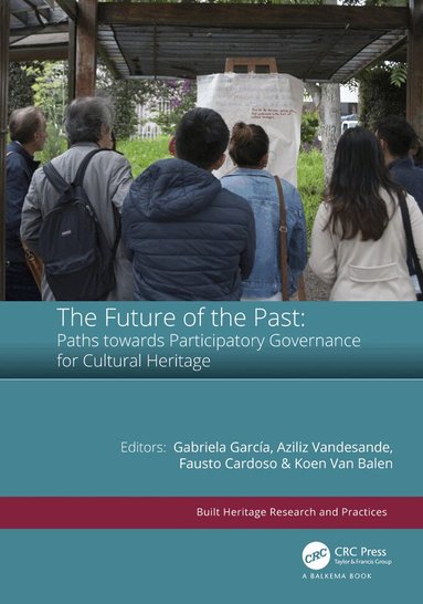 Gabriela García, Aziliz Vandesande, Fausto Cardoso, Koen Van Balen - Future of the Past: Paths towards Participatory Governance for Cultural Heritage, Häftad