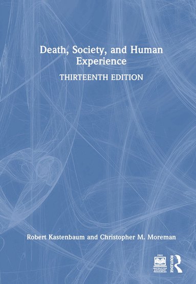 Robert Kastenbaum, Christopher M. Moreman - Death, Society, and Human Experience, Inbunden