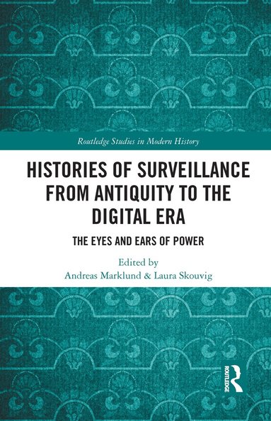 Andreas Marklund, Laura Skouvig - Histories of Surveillance from Antiquity to the Digital Era, Häftad