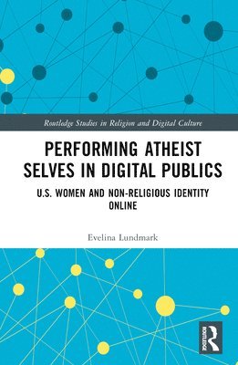 bokomslag Performing Atheist Selves in Digital Publics
