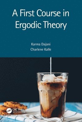 Karma Dajani, Charlene Kalle, The Netherlands) Dajani, Karma (Utrecht University, The Netherlands) Kalle, Charlene (Leiden University - First Course in Ergodic Theory, Häftad