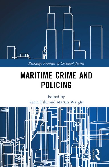 Yarin Eski, Martin Wright - Maritime Crime and Policing, Inbunden