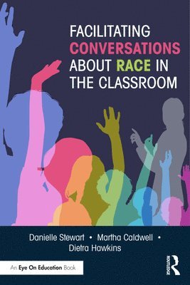 Danielle Stewart, Martha Caldwell, Dietra Hawkins, USA) Caldwell, Martha (iChange Collaborative Consulting - Facilitating Conversations about Race in the Classroom, Häftad