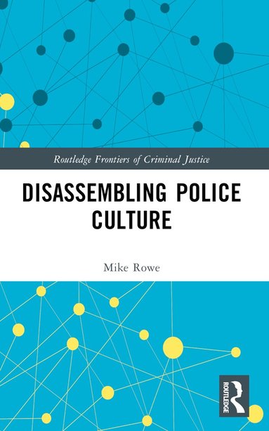 Mike Rowe - Disassembling Police Culture, Häftad