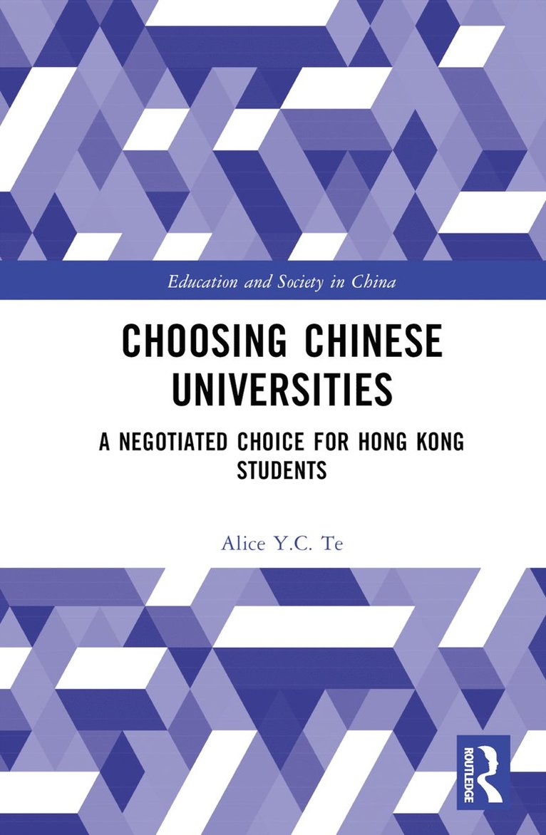 Alice Y.C. Te, Hong Kong) Te, Alice Y.C. (University of Wales Trinity Saint David, Alice Y. C. Te - Choosing Chinese Universities, Inbunden