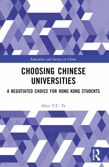 Alice Y.C. Te - Choosing Chinese Universities, Häftad