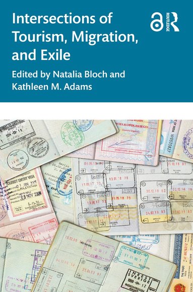 Natalia Bloch, Kathleen M. Adams - Intersections of Tourism, Migration, and Exile, Häftad
