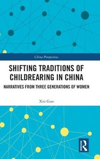 bokomslag Shifting Traditions of Childrearing in China