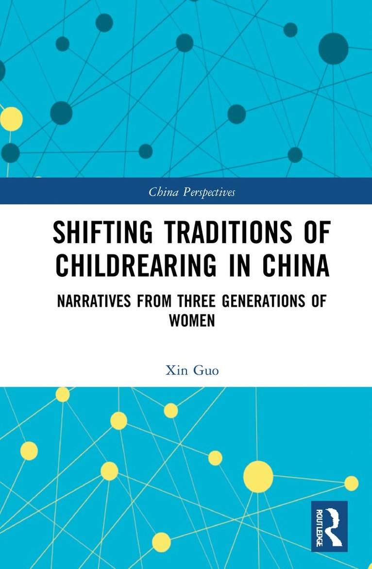 Xin Guo - Shifting Traditions of Childrearing in China, Inbunden