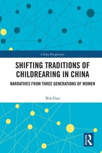 bokomslag Shifting Traditions of Childrearing in China