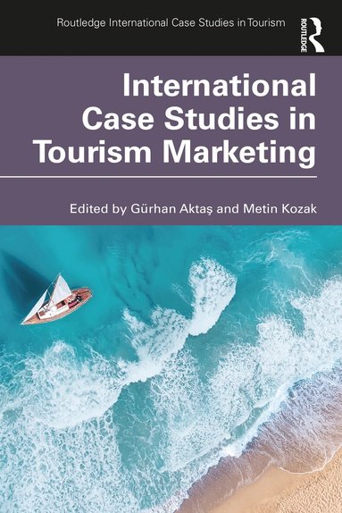 Gürhan Aktaş, Metin Kozak - International Case Studies in Tourism Marketing, Häftad