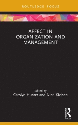 Carolyn Hunter, Nina Kivinen - Affect in Organization and Management, Inbunden