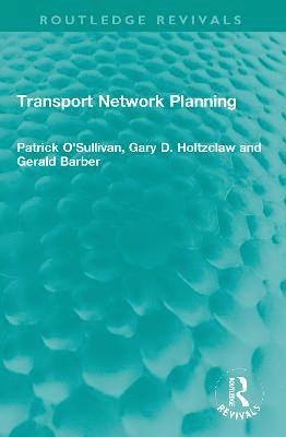 Patrick O'Sullivan, Gary D. Holtzclaw, Gerald Barber - Transport Network Planning, Häftad