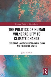 bokomslag The Politics of Human Vulnerability to Climate Change