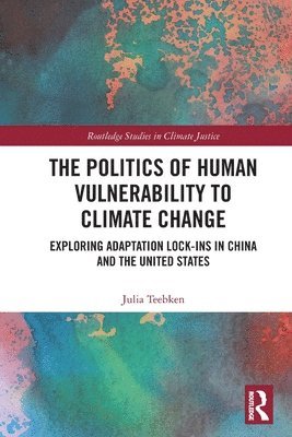 bokomslag The Politics of Human Vulnerability to Climate Change