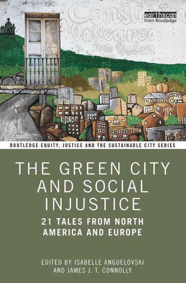 Isabelle Anguelovski, James J. T. Connolly - Green City and Social Injustice, Häftad