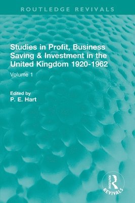 Studies in Profit, Business Saving and Investment in the United Kingdom 1920-1962 1