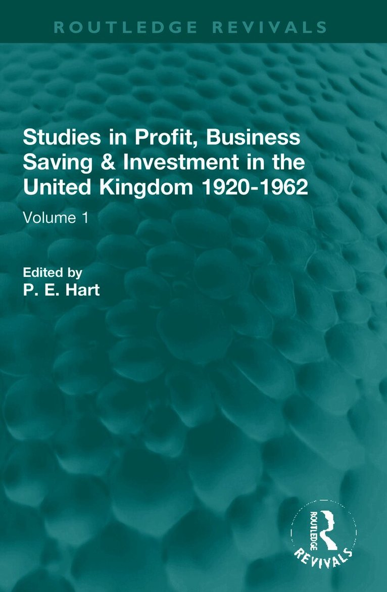 P. E. Hart - Studies in Profit, Business Saving and Investment in the United Kingdom 1920-1962, Häftad