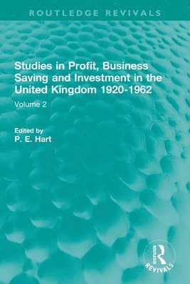 Studies in Profit, Business Saving and Investment in the United Kingdom 1920-1962