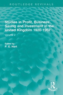 Studies in Profit, Business Saving and Investment in the United Kingdom 1920-1962 1