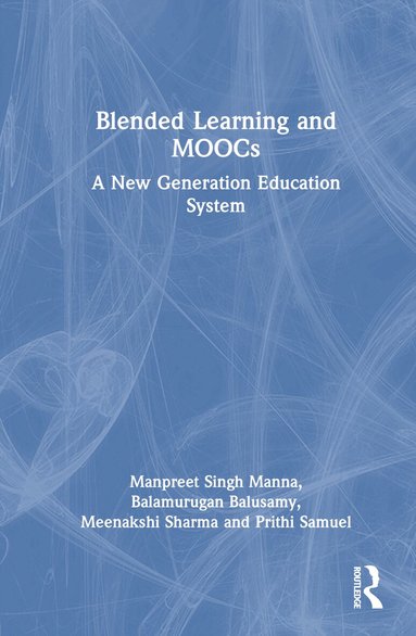 Manpreet Singh Manna, Balamurugan Balusamy, Meenakshi Sharma, Prithi Samuel - Blended Learning and MOOCs, Inbunden