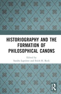 bokomslag Historiography and the Formation of Philosophical Canons