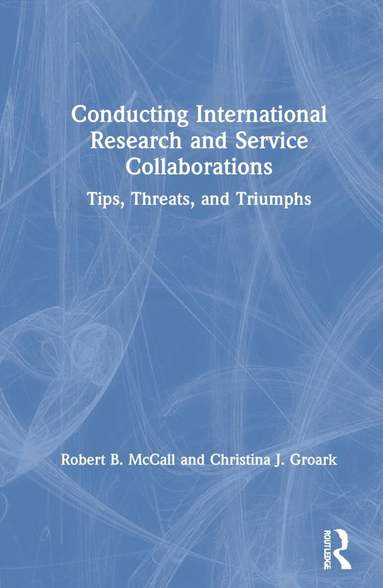 Robert B. McCall, Christina J. Groark - Conducting International Research and Service Collaborations, Inbunden