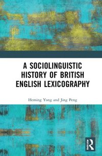 bokomslag A Sociolinguistic History of British English Lexicography