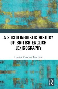 bokomslag A Sociolinguistic History of British English Lexicography
