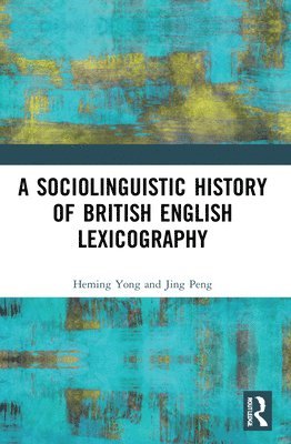 bokomslag A Sociolinguistic History of British English Lexicography