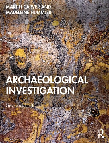 Martin Carver, Madeleine Hummler - Archaeological Investigation, Häftad