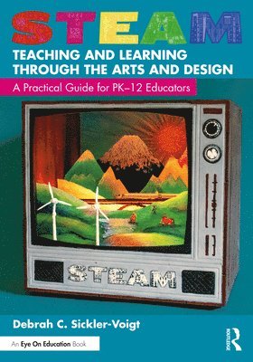 STEAM Teaching and Learning Through the Arts and Design 1